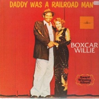 Boxcar Willie - Daddy Was A Railroad Man